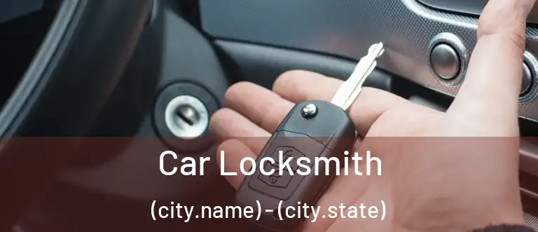 Car Locksmith (city.name) - (city.state)